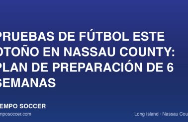 Pruebas de fútbol este otoño en Nassau County: plan de preparación de 6 semanas
