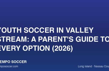 Youth Soccer in Valley Stream: A Parent's Guide to Every Option (2026)
