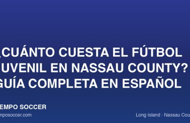 ¿Cuánto cuesta el fútbol juvenil en Nassau County? Guía completa en español