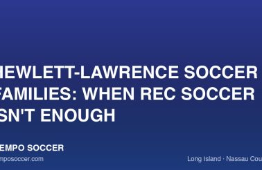 Hewlett-Lawrence Soccer Families: When Rec Soccer Isn't Enough