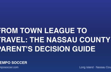 From Town League to Travel: The Nassau County Parent's Decision Guide