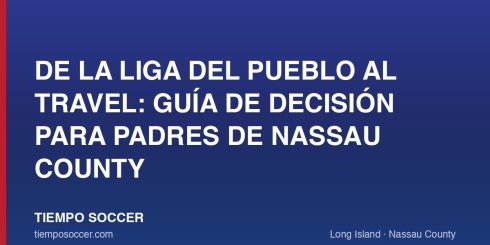 De la liga del pueblo al travel: guía de decisión para padres de Nassau County