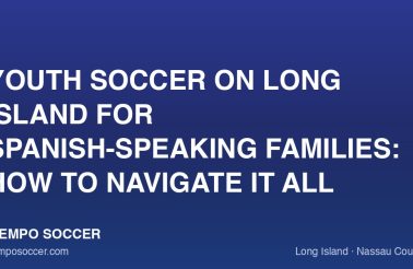 Youth Soccer on Long Island for Spanish-Speaking Families: How to Navigate It All