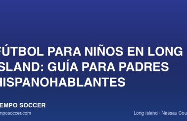 Fútbol para niños en Long Island: guía para padres hispanohablantes