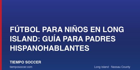 Fútbol para niños en Long Island: guía para padres hispanohablantes