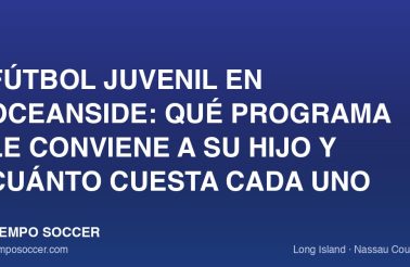 Fútbol juvenil en Oceanside: qué programa le conviene a su hijo y cuánto cuesta cada uno