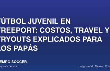Fútbol juvenil en Freeport: costos, travel y tryouts explicados para los papás