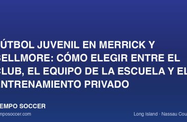 Fútbol juvenil en Merrick y Bellmore: cómo elegir entre el club, el equipo de la escuela y el entrenamiento privado