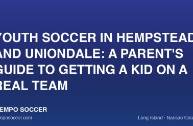 Youth Soccer in Hempstead and Uniondale: A Parent's Guide to Getting a Kid on a Real Team