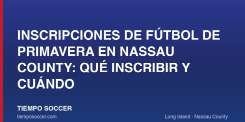 Inscripciones de fútbol de primavera en Nassau County: qué inscribir y cuándo