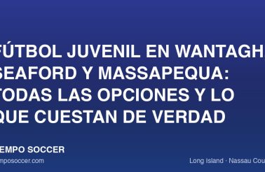 Fútbol juvenil en Wantagh, Seaford y Massapequa: todas las opciones y lo que cuestan de verdad