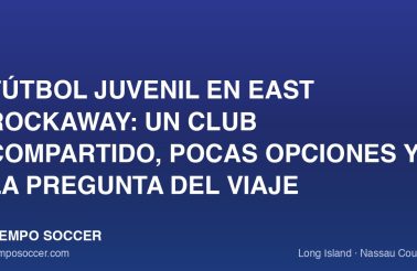 Fútbol juvenil en East Rockaway: un club compartido, pocas opciones y la pregunta del viaje
