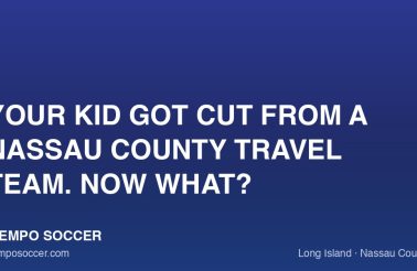 Your Kid Got Cut from a Nassau County Travel Team. Now What?