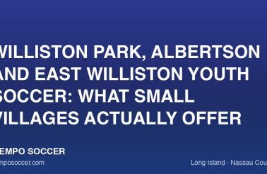 Williston Park, Albertson and East Williston Youth Soccer: What Small Villages Actually Offer