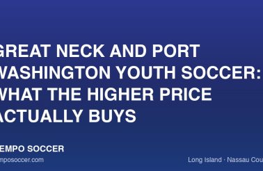 Great Neck and Port Washington Youth Soccer: What the Higher Price Actually Buys