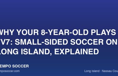 Why Your 8-Year-Old Plays 7v7: Small-Sided Soccer on Long Island, Explained