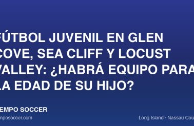 Fútbol juvenil en Glen Cove, Sea Cliff y Locust Valley: ¿habrá equipo para la edad de su hijo?